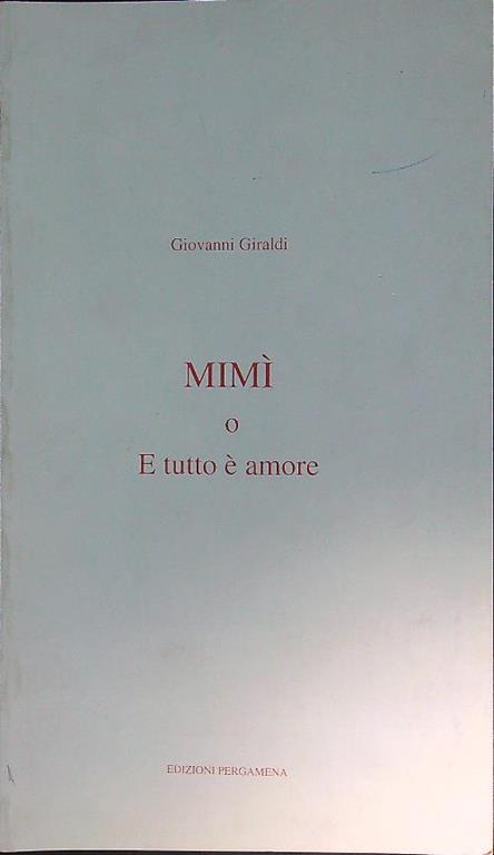 Mimì o E tutto è amore - Giovanni Giraldi - copertina