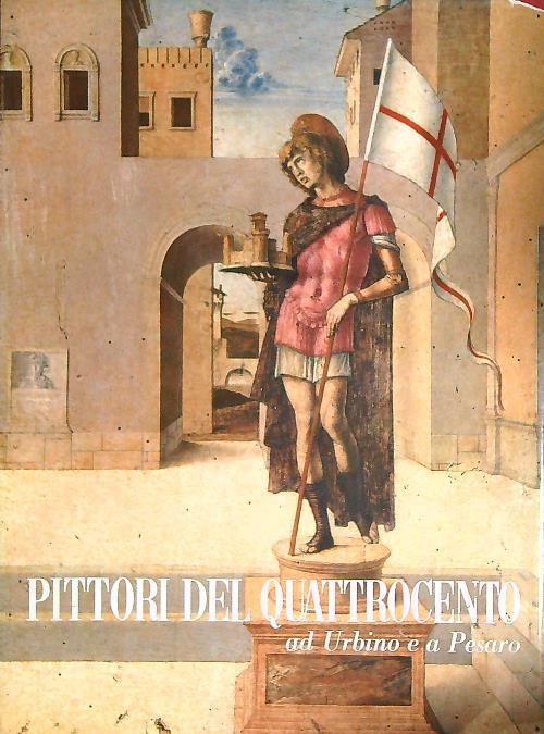 Pittori del quattrocento ad Urbino e a Pesaro - Luigi Michelini Tocci - copertina