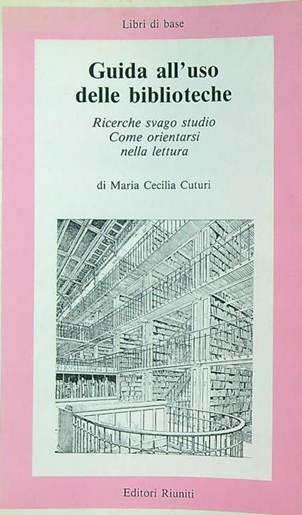 Guida all'uso delle biblioteche - Maria Cecilia Cuturi - copertina
