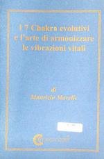 I 7 Chakra evolutivi e l'arte di armonizzare le vibrazioni vitali