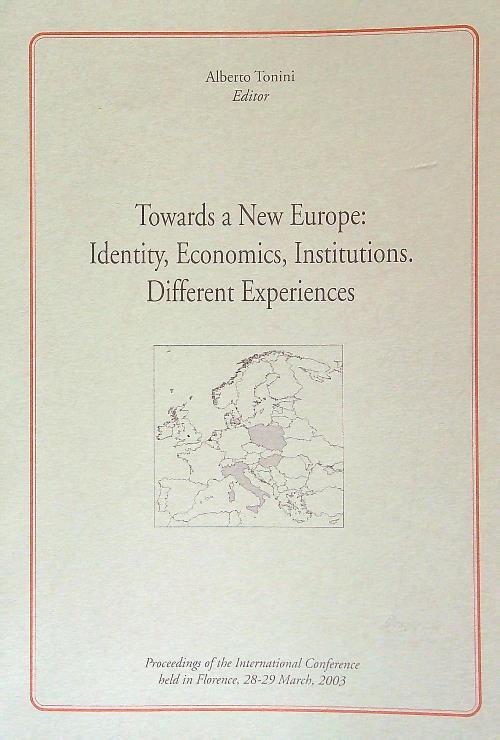 Towards a New Europe, Identity, Economics, Institutions. Different Experiences