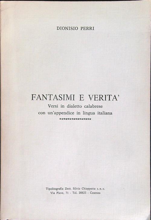 Fantasmi e verità. Versi in dialetto calabrese con un'appendice in lingua italiana - Dionisio Perri - copertina