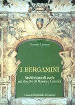 Bergamini. Architettura di corte nel Ducato di Massa Carrara