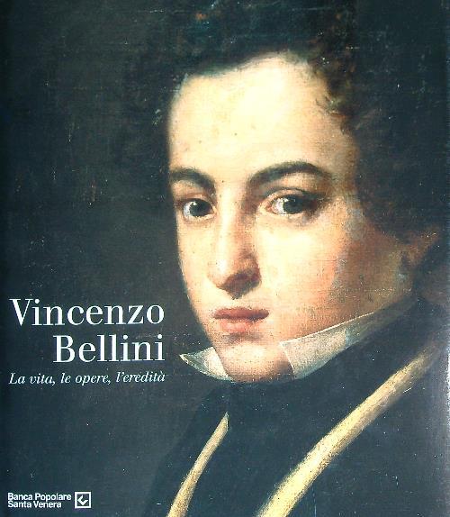 Vincenzo bellini. la vita, le opere, l'eredità - Giorgio Taborelli - copertina