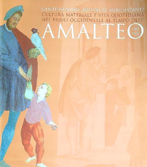 Gentilhomeni, artieri et merchatanti. Amalteo 1505 1588