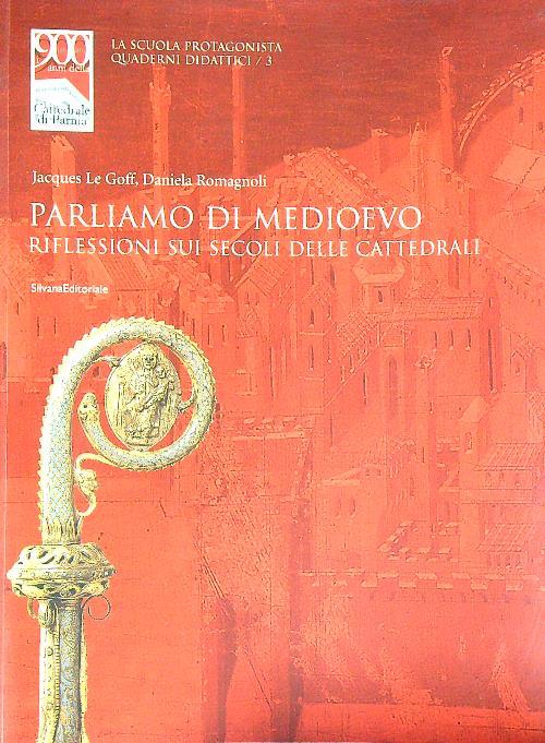 Parliamo di Medioevo. Riflessioni sui secoli delle cattedrali