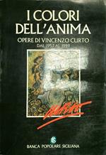 colori dell'anima Opere di Vincenzo Curto dal 1957 al 1989