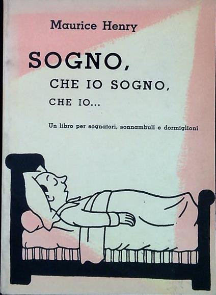 Sogno, che io sogno, che io.. - Maurice Henry - copertina