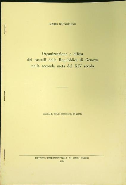 Organizzazione e difesa dei castelli della Repubblica di Genova nella seconda meta' del XIV secolo - Estratto - Mario Buongiorno - copertina
