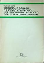 Istruzione agraria e lavoro contadino nel riformismo agricolo dell'Italia unita (1861-1900)