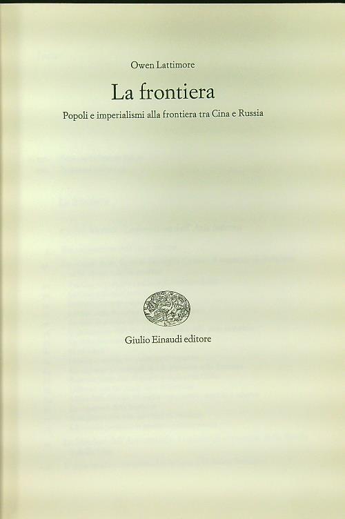 La Frontiera. Popoli e imperialismi alla frontiera tra Cina e Russia - Owen Lattimore - copertina