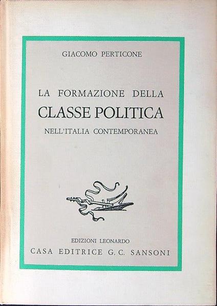 La formazione della classe politica nell'Italia contemporanea - Giacomo Perticone - copertina