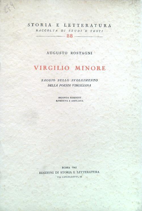 Virgilio Minore. Saggio sullo svolgimento della poesia virgiliana - Augusto Rostagni - copertina