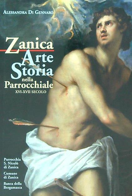 Zanica. Arte e storia nella chiesa parrocchiale (XVI-XVII secolo) - Alessandra Di Gennaro - copertina