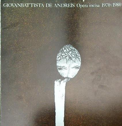 Giovanni Battista De Andreis. Opera incisa 1970/1980 - copertina