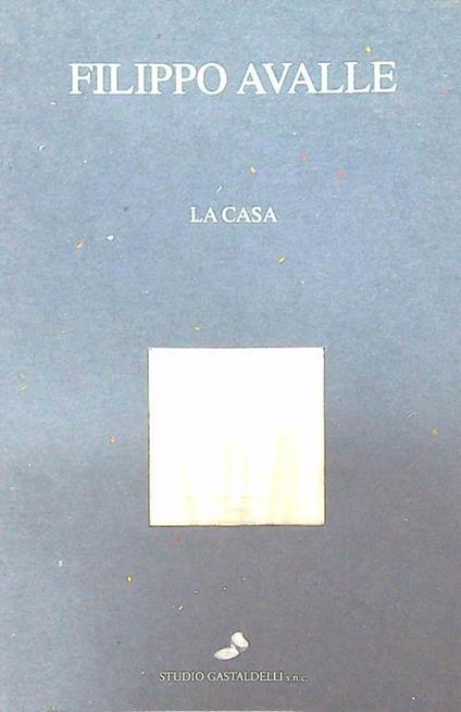 Filippo Avalle. La casa - copertina
