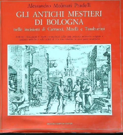Gli antichi mestieri di Bologna - Alessandro Molinari Pradelli - copertina