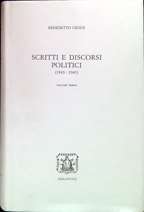 Scritti e discorsi politici (1943-1947) - Volume primo - Benedetto Croce - copertina