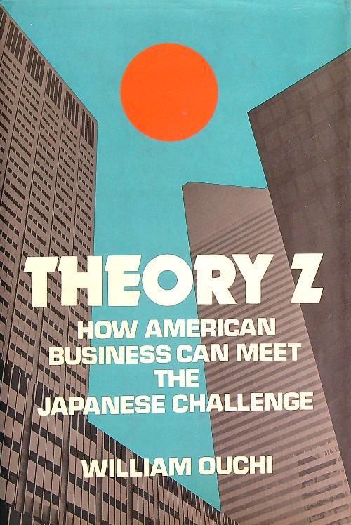 Theory Z: How American Business Can Meet the Japanese Challenge