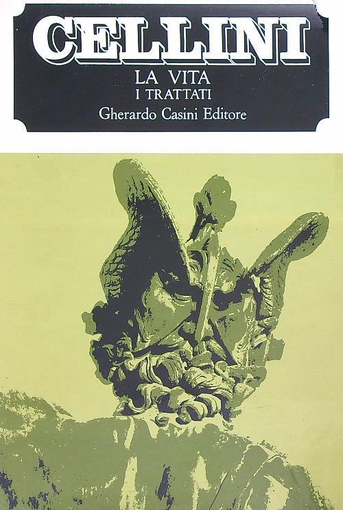 Benvenuto Cellini. La vita, i trattati - copertina