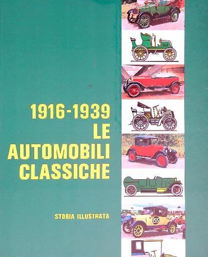 1916-1939 Le automobili classiche. Storia illustrata - copertina
