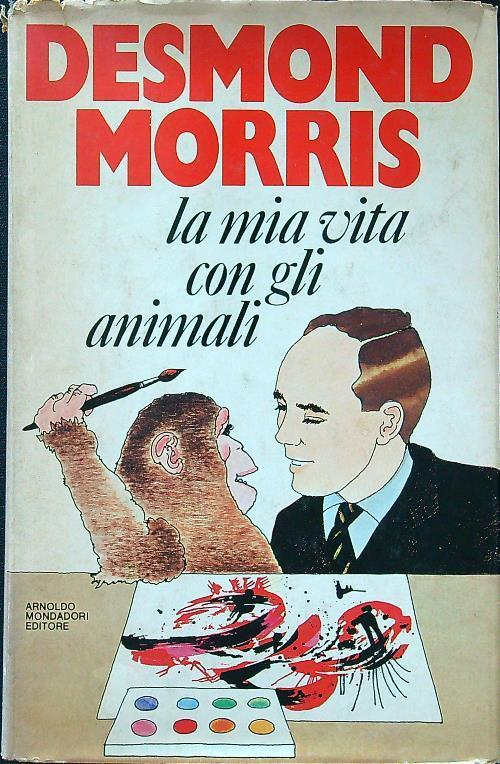 La mia vita con gli animali - Desmond Morris - copertina