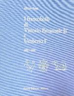 I francobolli di Vittorio Emanuele II e Umberto I 1861-1900