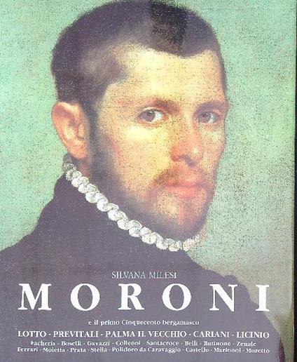 Moroni e il primo Cinquecento bergamasco - Silvana Milesi - copertina
