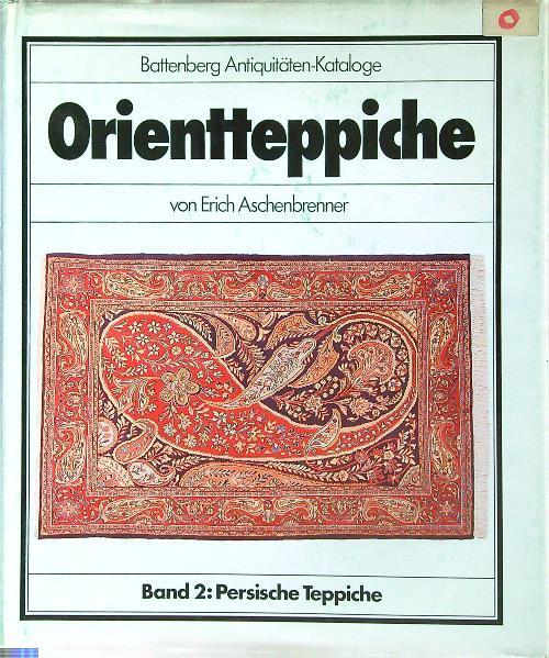 Orienteppiche Band 2 Persiche Teppiche - Von ErichAschenbrenner - copertina