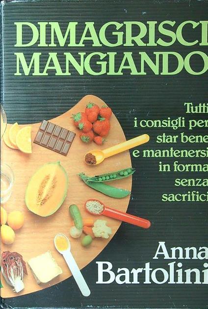 Dimagrisci mangiando - Anna Bartolini - copertina