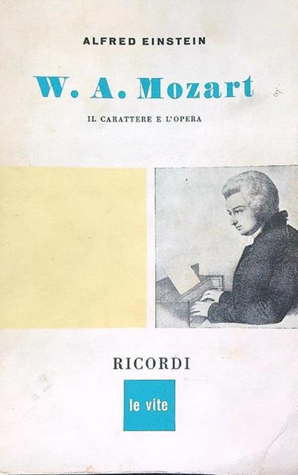 W.A. Mozart il carattere e l'opera - Alfred Einstein - copertina