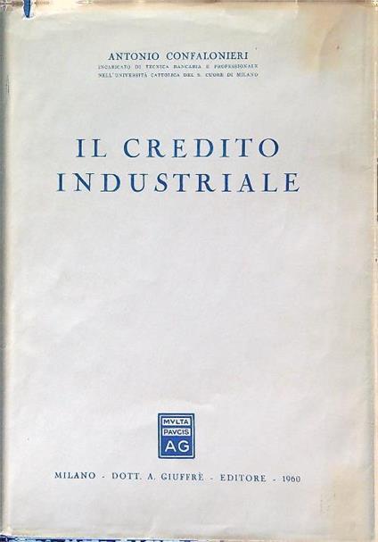 Il credito industriale - Antonio Confalonieri - copertina