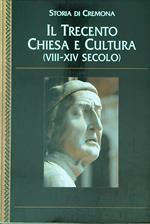 Storia di Cremona. Il Trecento. Chiesa e cultura (VIII-XIV secolo)