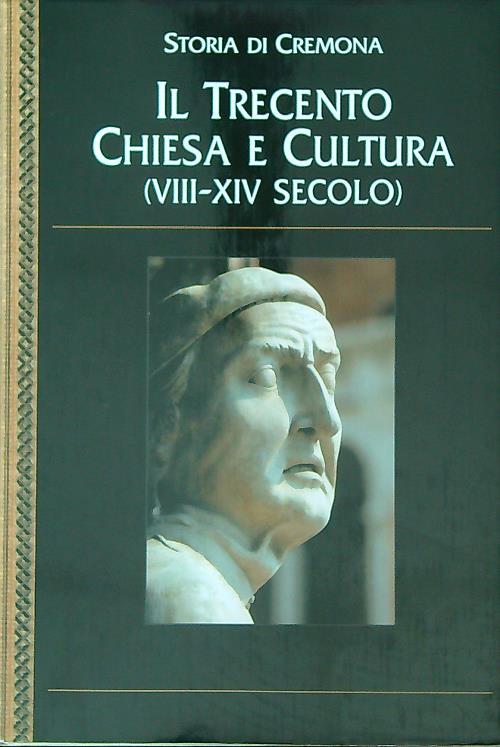 Storia di Cremona. Il Trecento. Chiesa e cultura (VIII-XIV secolo)