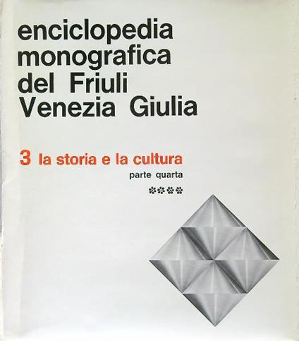 Enciclopedia monografica del Friuli Venezia Giulia 3/4. La storia e la cultura - copertina