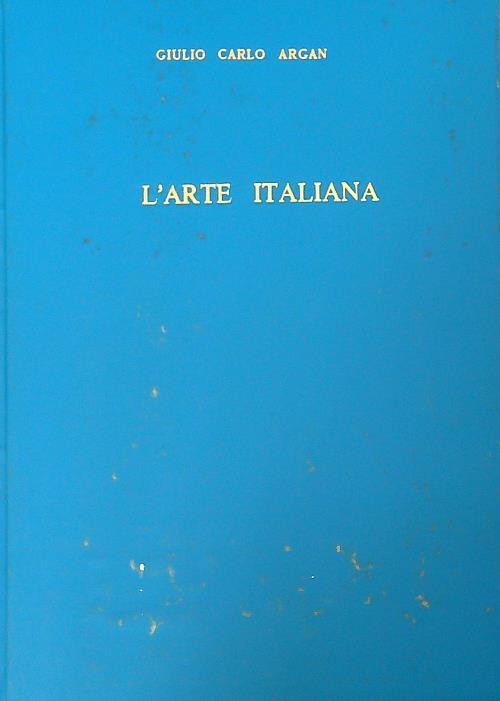 L' arte italiana dal Rinascimento al Neoclassicismo - Giulio Carlo Argan -  Libro Usato - Sansoni 