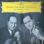 David und Igor Oistrach. Bach - Beethoven - Vivaldi. Vinile