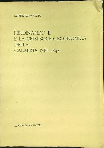 Ferdinando II e la crisi socio-economica della Calabria nel 1848 - Roberto Masi - copertina
