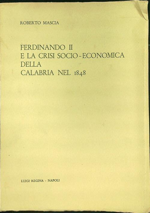 Ferdinando II e la crisi socio-economica della Calabria nel 1848 - Roberto Masi - copertina