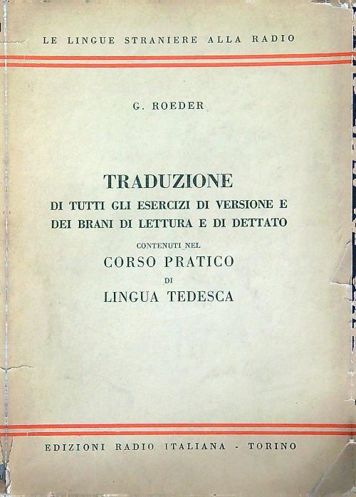 Traduzione di tutti gli esercizi di versione dei brani di lettura... Lingua tedesca - G. Roeder - copertina