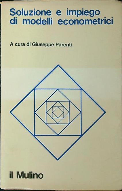 Soluzione e impiego di modelli econometrici - Giuseppe Parenti - copertina