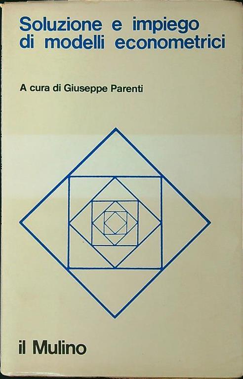 Soluzione e impiego di modelli econometrici - Giuseppe Parenti - copertina