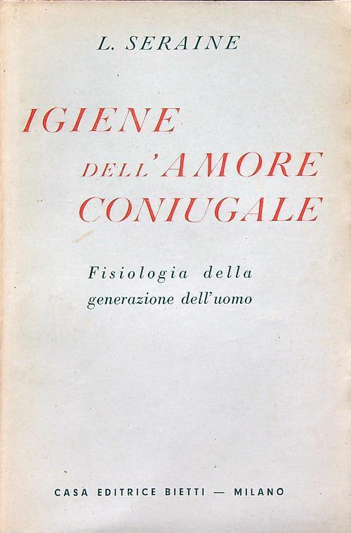 Igiene dell'amore coniugale ovvero Fisiologia della generazione dell'uomo - copertina