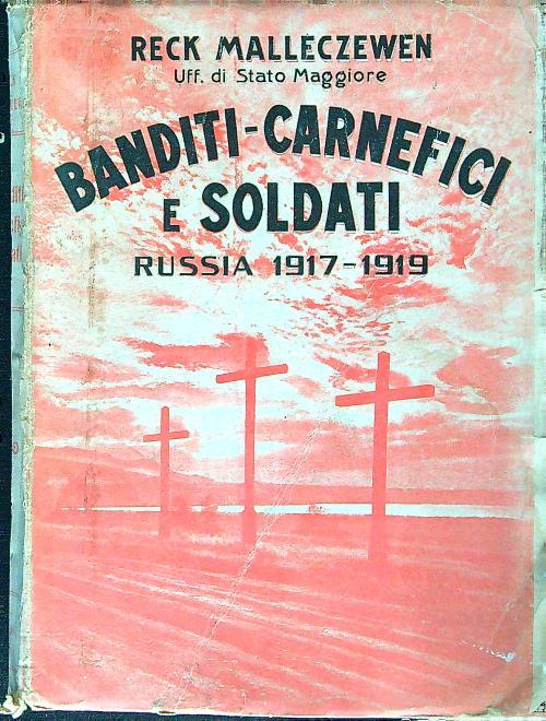 Banditi carnefici e soldati. Russia 1917-1919