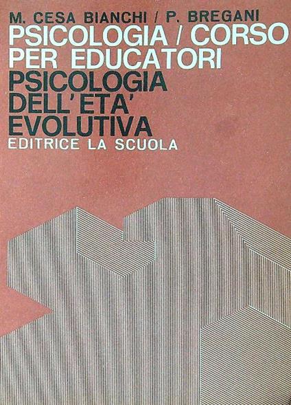 Psicologia corso per educatori vol. II. Psicologia dell'età volutiva - Cesare Bianchi - copertina