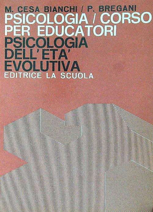 Psicologia corso per educatori vol. II. Psicologia dell'età volutiva - Cesare Bianchi - copertina