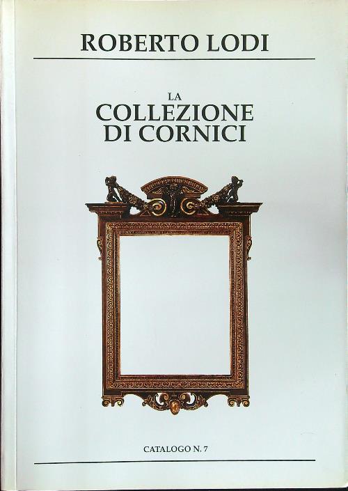 La collezione cornici. Catalogo n.7