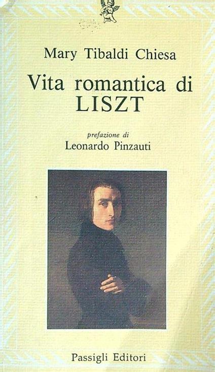 Vita romanzesca di Liszt - Maria Tibaldi Chiesa - copertina