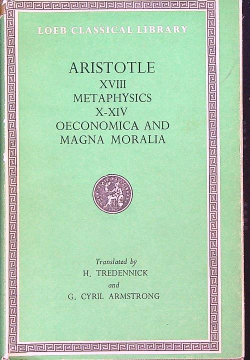 Aristotle XVIII Metaphysics X-XIV Oeconomica and Magna Moralia