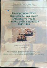 Un approccio critico alla storia del XX secolo. Dalla guerra fredda al nuovo conflitto mondiale: 1946-1999